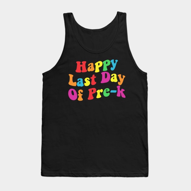 Happy Last Day Of Pre-K Teacher Student Tank Top by Giftyshoop